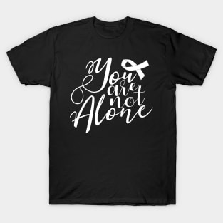 'You Are Not Alone' Cancer Awareness Shirt T-Shirt